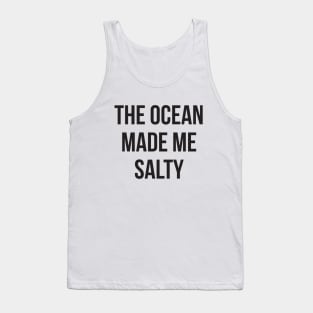 The ocean made me salty Tank Top